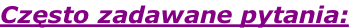 Często zadawane pytania: